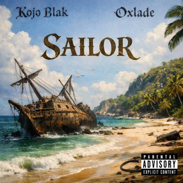 KOJO BLAK – Sailor ft. Oxlade KOJO BLAK – Sailor ft. Oxlade