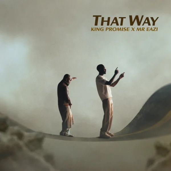 King Promise – That Way ft. Mr Eazi King Promise – That Way ft. Mr Eazi