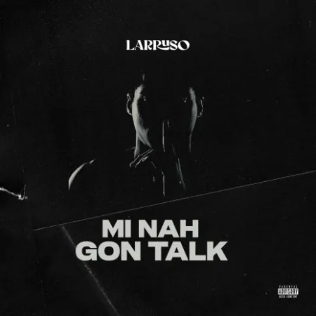 Larruso – Mi Nah Gon Talk (WYFL Riddim)