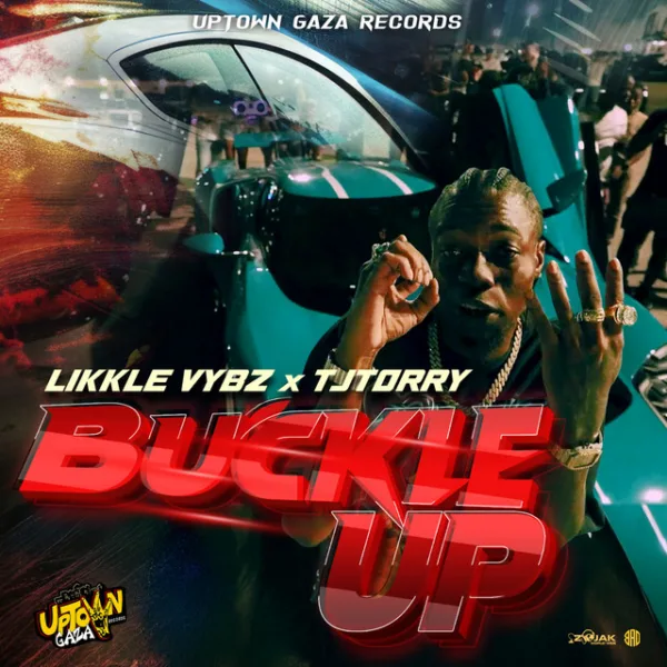 Likkle Vybz – Buckle Up ft. TJTorry Likkle Vybz – Buckle Up ft. TJTorry