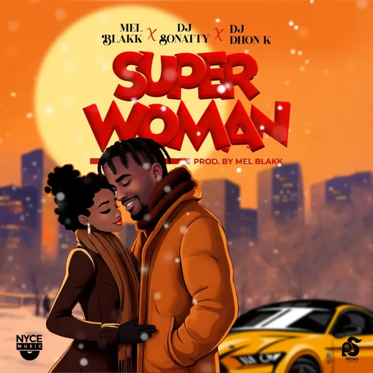 Mel Blakk – Super Woman ft. DJ Sonatty & DJ Dhon K
