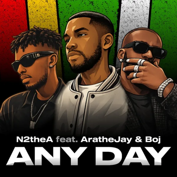 N2theA – Any Day ft. AratheJay & BOJ N2theA – Any Day ft. AratheJay & BOJ