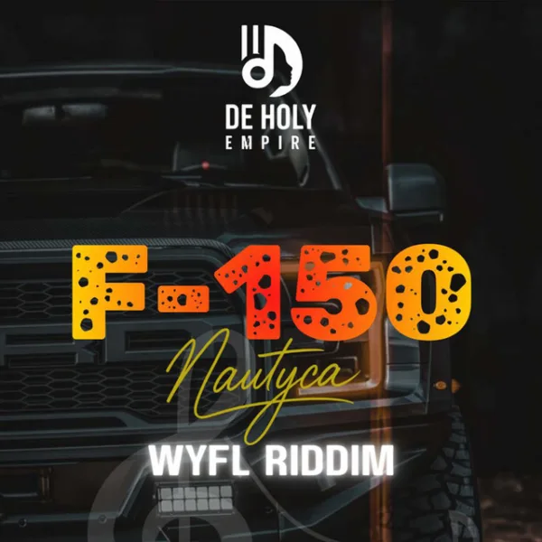 Nautyca – F-150 (WYFL Riddim) Nautyca – F-150 (WYFL Riddim)
