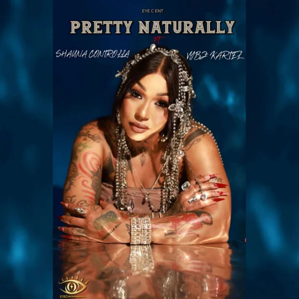 Shauna Controlla – Pretty Naturally ft. Vybz Kartel Shauna Controlla – Pretty Naturally ft. Vybz Kartel