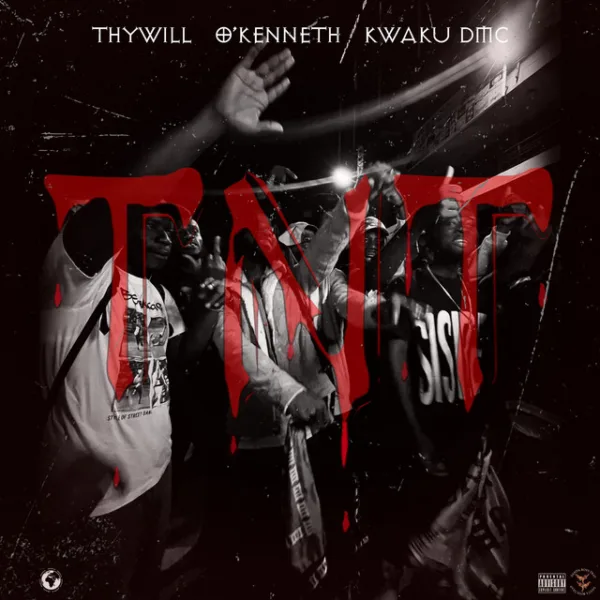Thywill – TNT ft. O’Kenneth & Kwaku DMC Thywill – TNT ft. O’Kenneth & Kwaku DMC