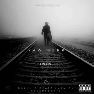 Yaw Berk – Do Go