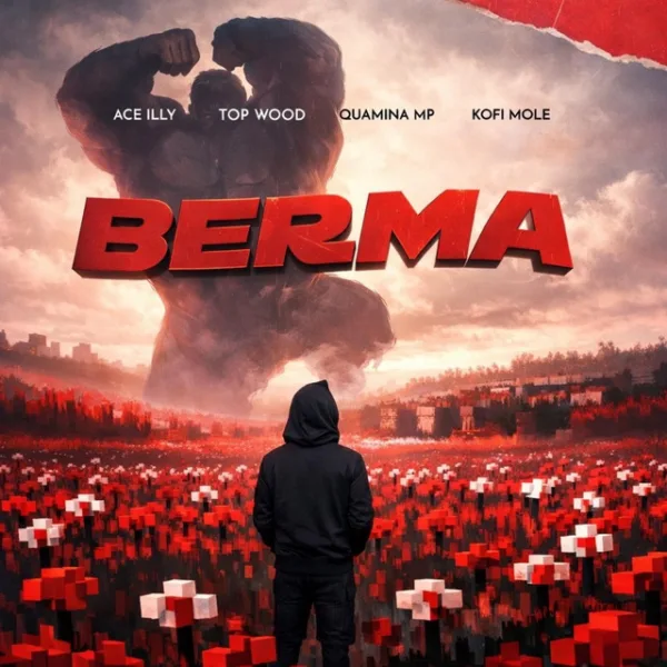 ACE ILLY – Berma ft. Quamina Mp, Kofi Mole & Top Wood ACE ILLY – Berma ft. Quamina Mp, Kofi Mole & Top Wood