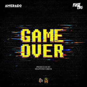 Amerado – Game Over ft. Fuse ODG