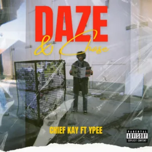 Chief Kay &ndash; Daze & Chase ft. Ypee