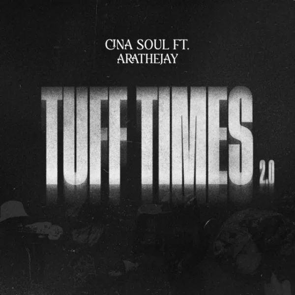 Cina Soul – Tuff Times 2.0 ft. AratheJay Cina Soul – Tuff Times 2.0 ft. AratheJay