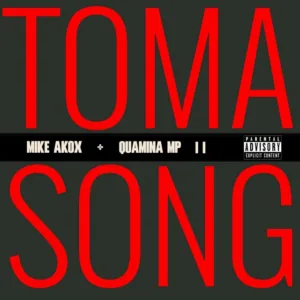 Mike Akox &ndash; Toma Song II ft. Quamina Mp
