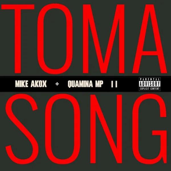 Mike Akox – Toma Song II ft. Quamina Mp Mike Akox – Toma Song II ft. Quamina Mp