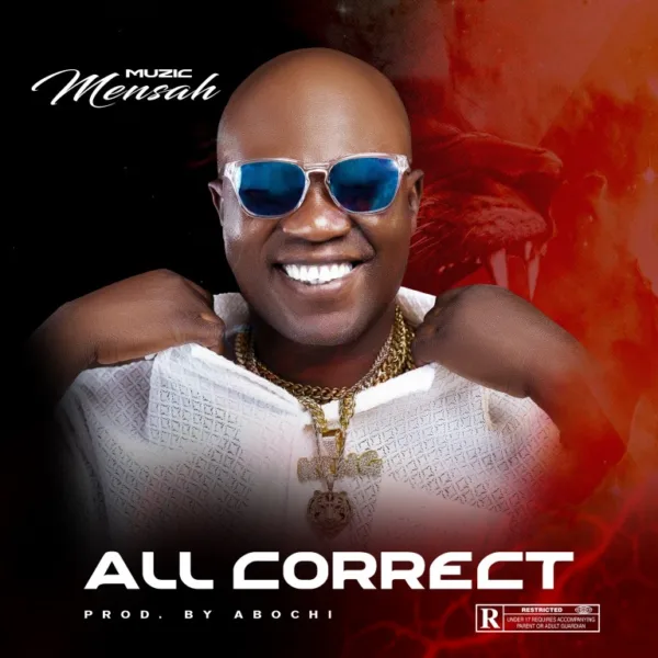 Muzic Mensah – All Correct Muzic Mensah – All Correct