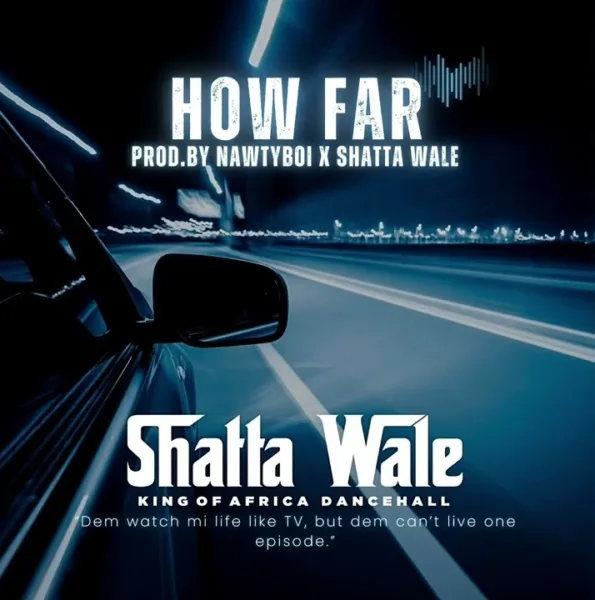 Shatta Wale – How Far Shatta Wale – How Far