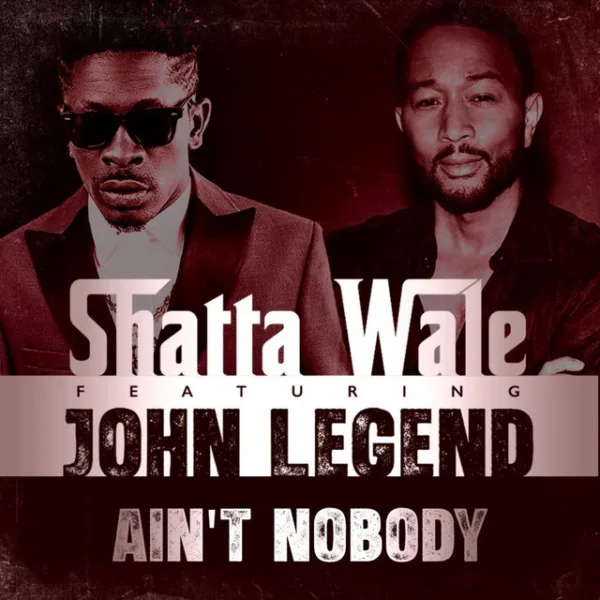 Shatta Wale – Ain’t Nobody ft. John Legend Shatta Wale – Ain’t Nobody ft. John Legend