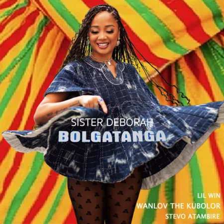 Sister Deborah – Bolgatanga ft. Lil Win, Wanlov The Kubolor & Stevo Atambire