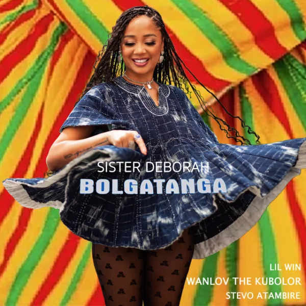 Sister Deborah – Bolgatanga ft. Lil Win, Wanlov The Kubolor & Stevo Atambire Sister Deborah – Bolgatanga ft. Lil Win, Wanlov The Kubolor & Stevo Atambire