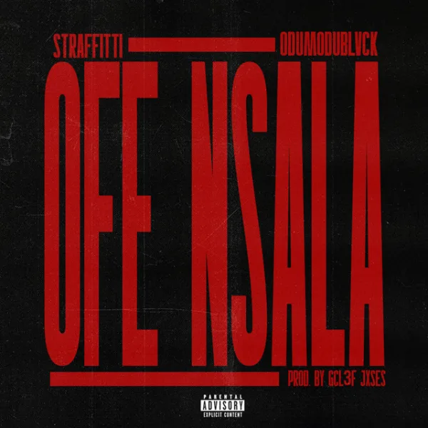 Straffitti – OFE NSALA ft. ODUMODUBLVCK Straffitti – OFE NSALA ft. ODUMODUBLVCK
