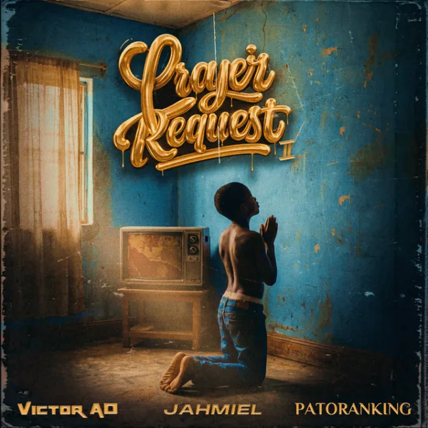 Victor AD – Prayer Request II ft. Jahmiel & Patoranking Victor AD – Prayer Request II ft. Jahmiel & Patoranking