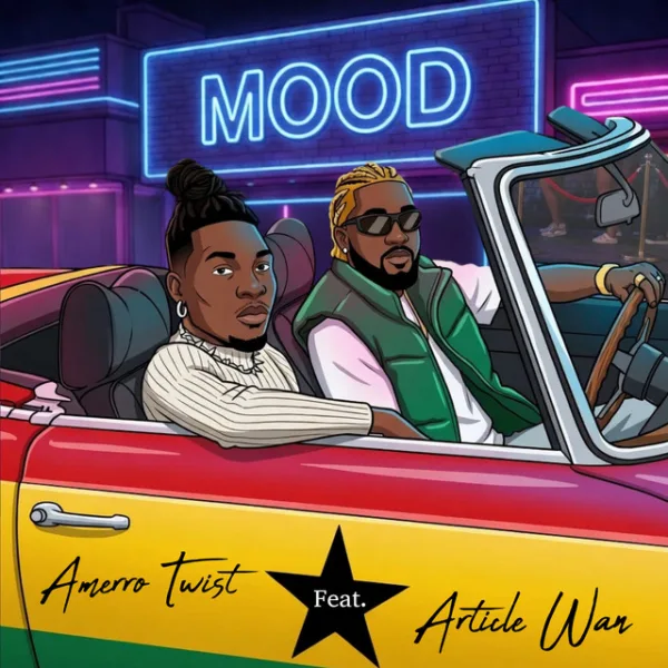 Amerro Twist – Mood ft. Article Wan Amerro Twist – Mood ft. Article Wan