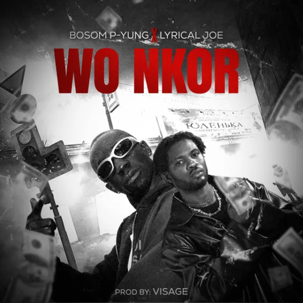 Bosom P-Yung – Wo Nkor ft. Lyrical Joe
