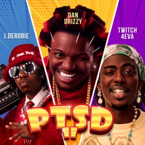 Dan Drizzy &ndash; PTSD II ft. J.Derobie & Twitch 4EVA