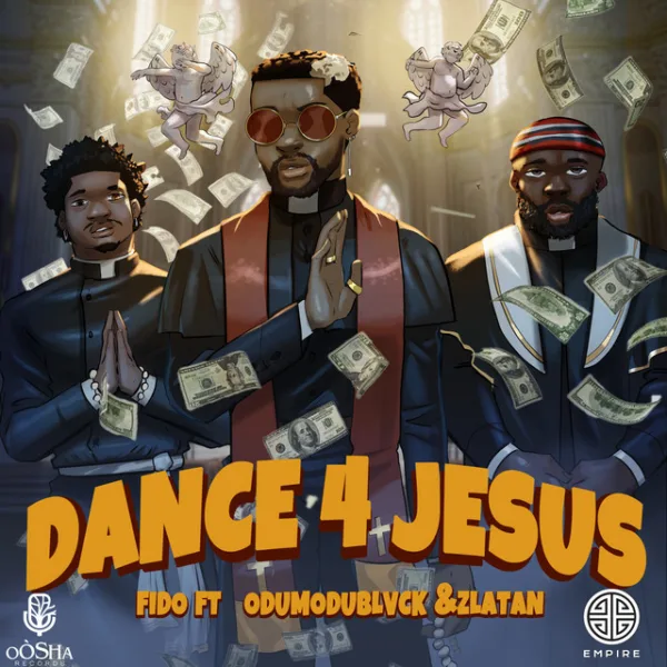 Fido – Dance 4 Jesus ft. Zlatan & ODUMODUBLVCK Fido – Dance 4 Jesus ft. Zlatan & ODUMODUBLVCK