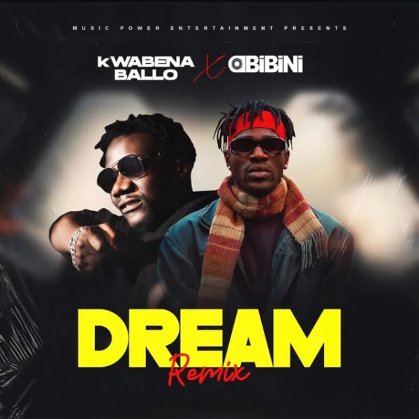 Kwabena Ballo – Dream (Remix) ft. Obibini Kwabena Ballo – Dream (Remix) ft. Obibini