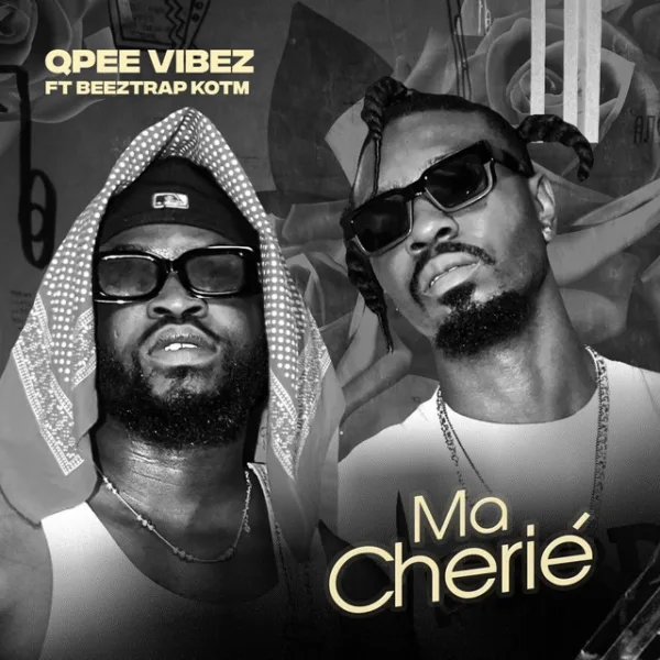 Qpee Vibez – Ma Cherié ft. Beeztrap KOTM Qpee Vibez – Ma Cherié ft. Beeztrap KOTM