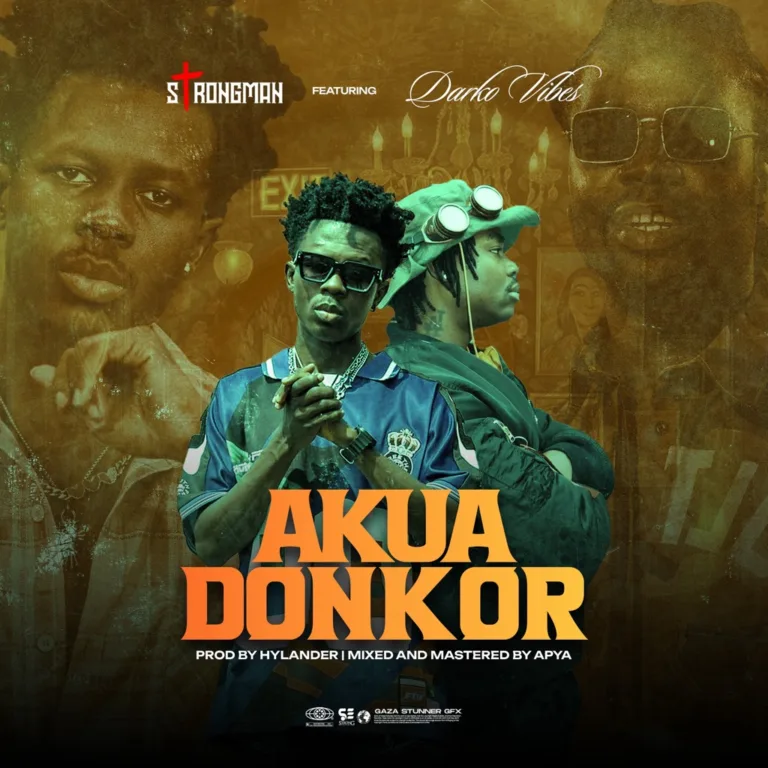 Strongman – Akua Donkor ft. DarkoVibes Strongman – Akua Donkor ft. DarkoVibes