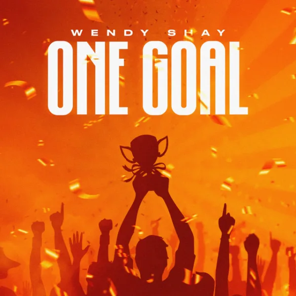 Wendy Shay – One Goal Wendy Shay – One Goal