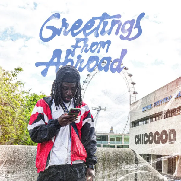 CHICOGOD – Greetings From Abroad (Freestyle)