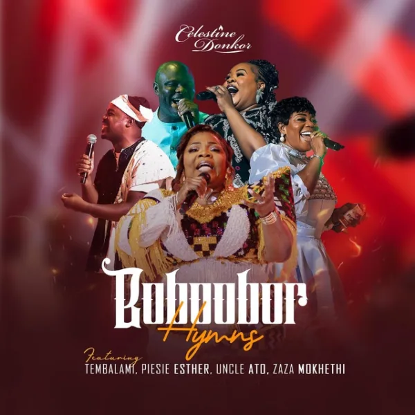 Celestine Donkor &ndash; Boboobor Hymns ft. Piesie Esther, Uncle Ato, Tembalami & Zaza Mokhethi
