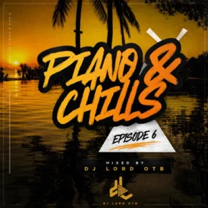 DJ Lord OTB – Piano & Chills Vol. 6