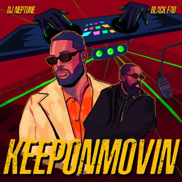 DJ Neptune – KeepOnMovin ft. Black Fab DJ Neptune – KeepOnMovin ft. Black Fab