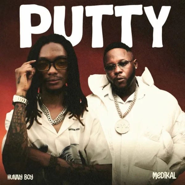 Hunny Boy – Putty ft. Medikal Hunny Boy – Putty ft. Medikal