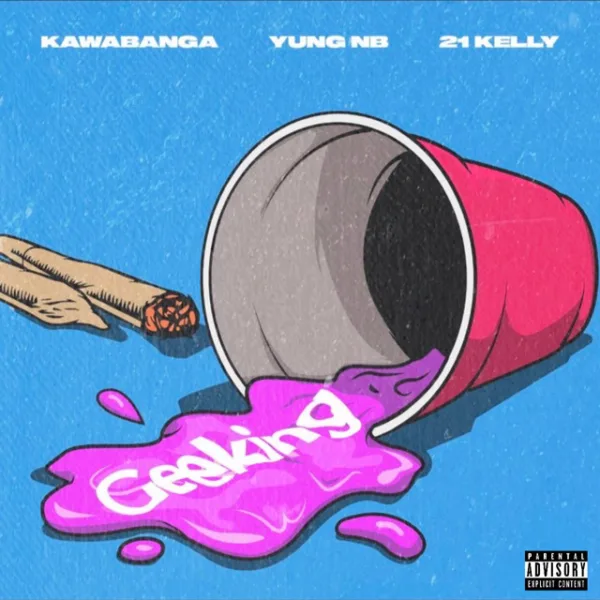 Kawabanga – Geeking ft. Yung NB & 21 Kelly