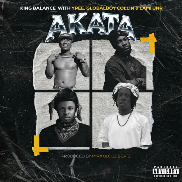 King Balance – Akata ft. Ypee, Globalboy Collin & LAMI JNR King Balance – Akata ft. Ypee, Globalboy Collin & LAMI JNR