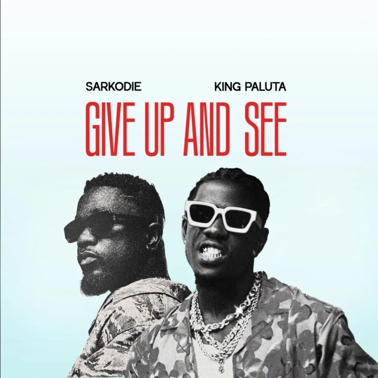 Give Up And See ft. Sarkodie by King Paluta