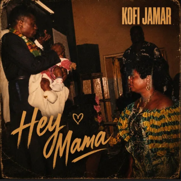 Kofi Jamar – Hey Mama Kofi Jamar – Hey Mama