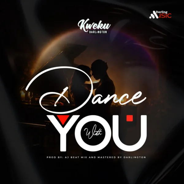 Kweku Darlington – Dance With You Kweku Darlington – Dance With You