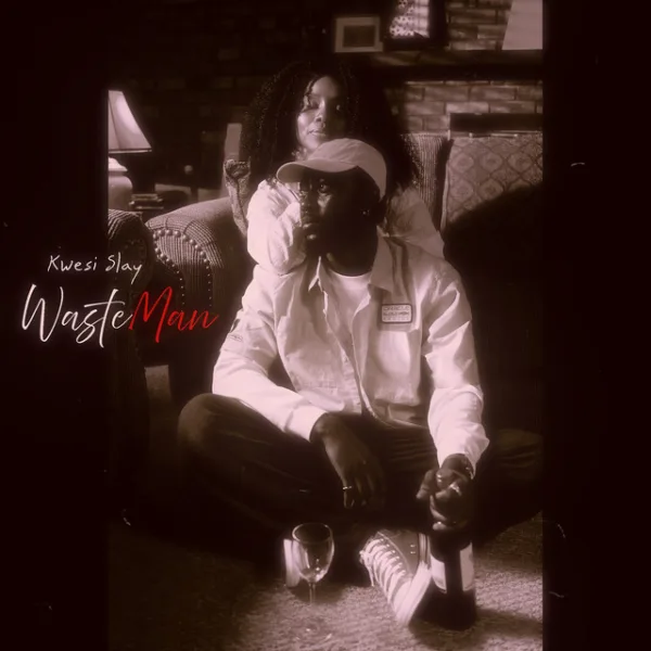 Kwesi Slay – WasteMan Kwesi Slay – WasteMan