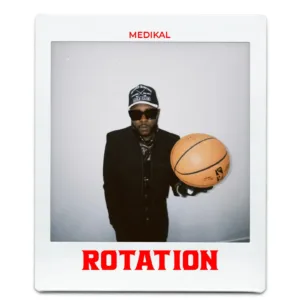 Medikal &ndash; Rotation