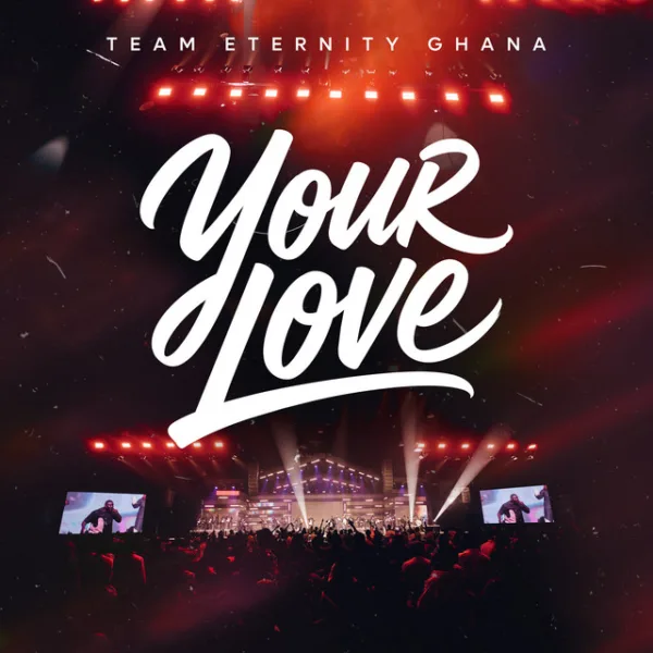 Team Eternity Ghana &ndash; Your Love