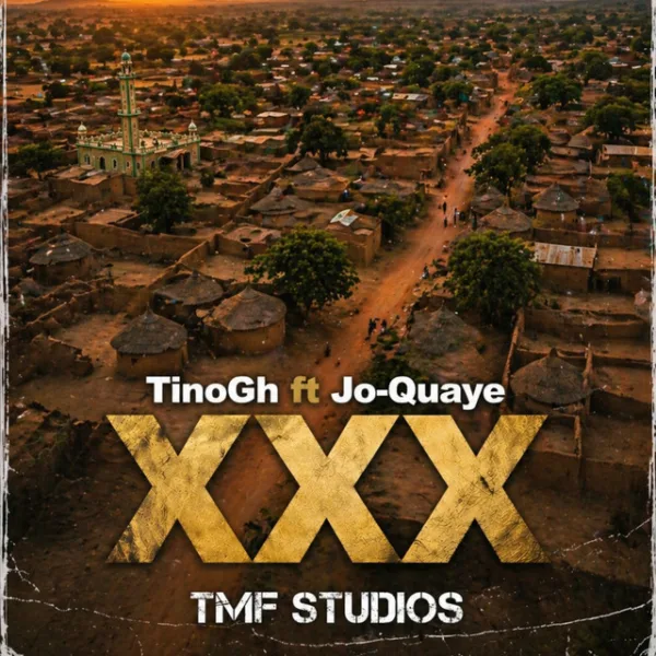TinoGh – XXX ft. Jo Quaye TinoGh – XXX ft. Jo Quaye