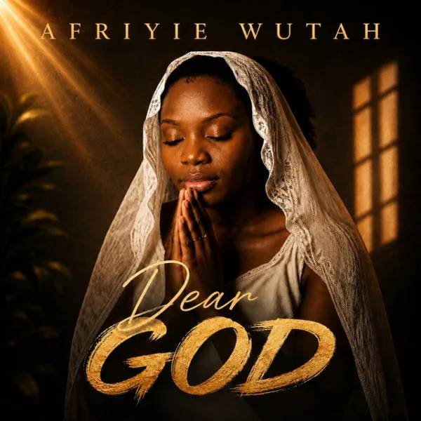 Afriyie Wutah &ndash; Dear God