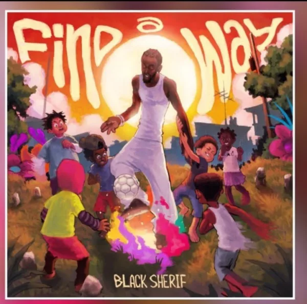 Black Sherif – Find a Way Black Sherif – Find a Way