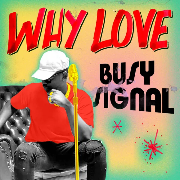 Busy Signal – Why Love Busy Signal – Why Love