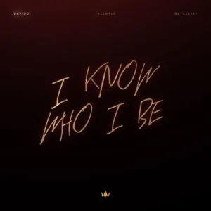 Davido – I Know Who I Be ft. Jazzwrld & GL_Ceejay