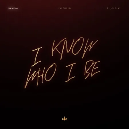 Davido – I Know Who I Be ft. Jazzwrld & GL_Ceejay